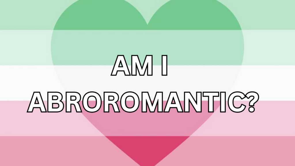 Am I Abroromantic Quiz - 100% Accurate Test
